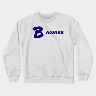 B Aware Crewneck Sweatshirt